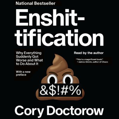 Cover of Enshittification: Why Everything Suddenly Got Worse and What to Do About It