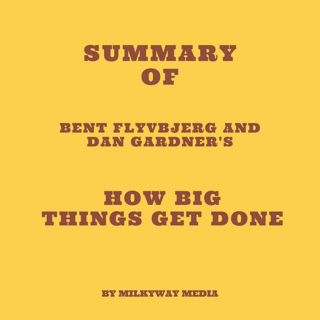 Cover of Summary of Bent Flyvbjerg and Dan Gardner's How Big Things Get Done